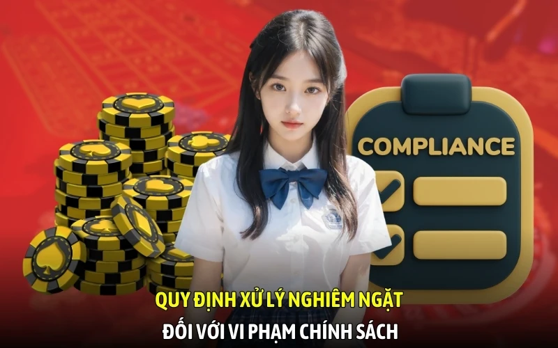 Quy định xử lý nghiêm ngặt đối với vi phạm chính sách