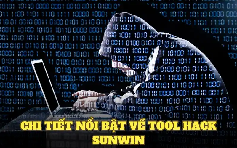 Chi tiết nổi bật về Tool Hack SunWin