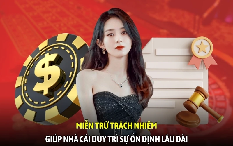 Miễn trừ trách nhiệm giúp nhà cái duy trì sự ổn định lâu dài