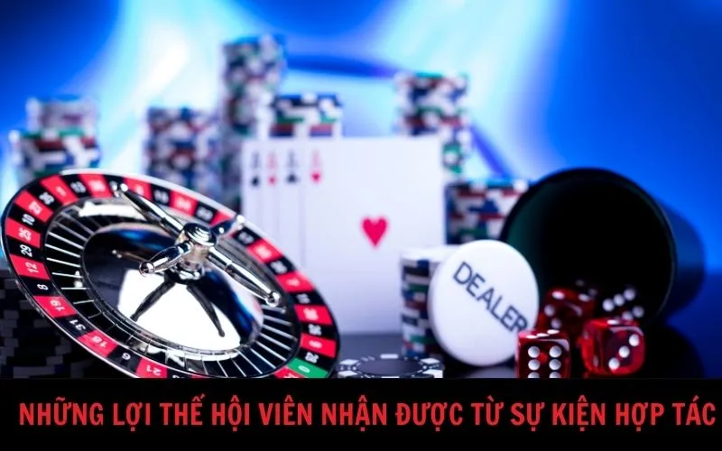 Những lợi thế hội viên nhận được từ sự kiện hợp tác