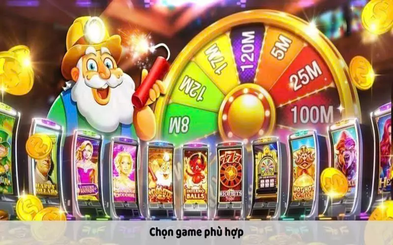 Lựa chọn trò chơi phù hợp với kỹ năng lẫn kinh nghiệm của mình