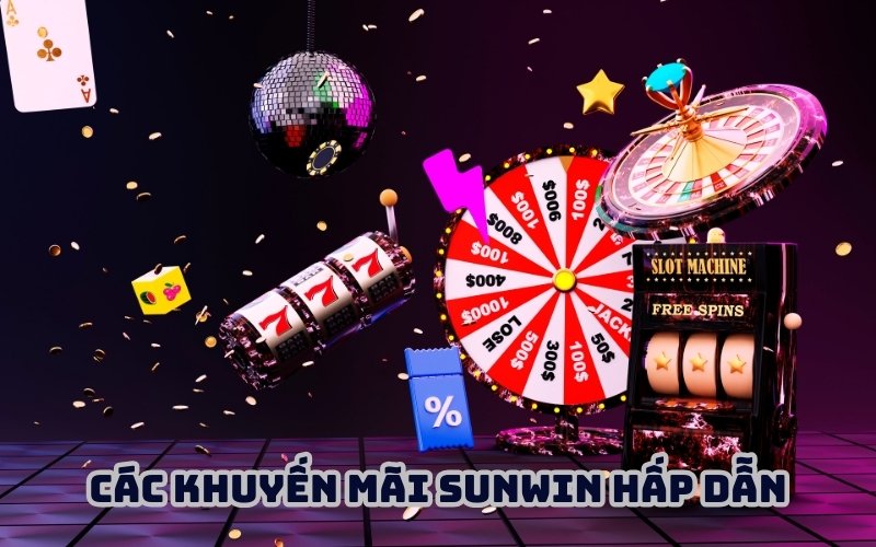 Tràn ngập các ưu đãi khuyến mại SunWin độc đáo