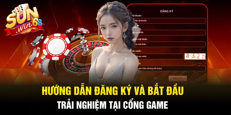 Hướng dẫn đăng ký và bắt đầu trải nghiệm tại cổng game