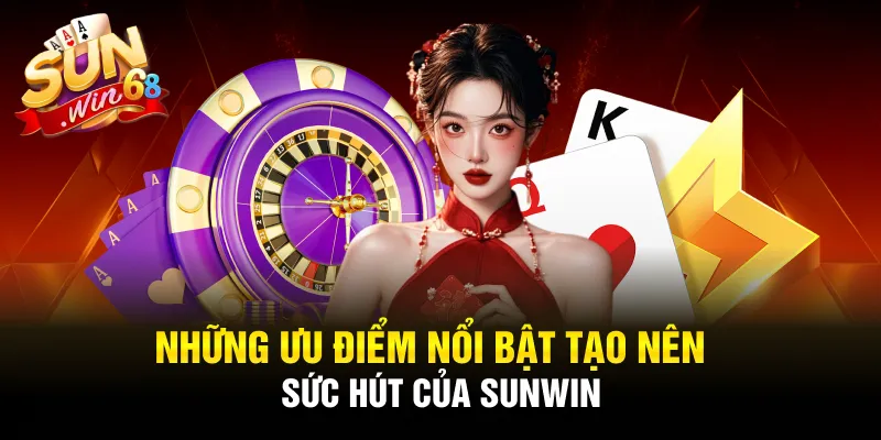 Những ưu điểm nổi bật tạo nên sức hút của Sunwin