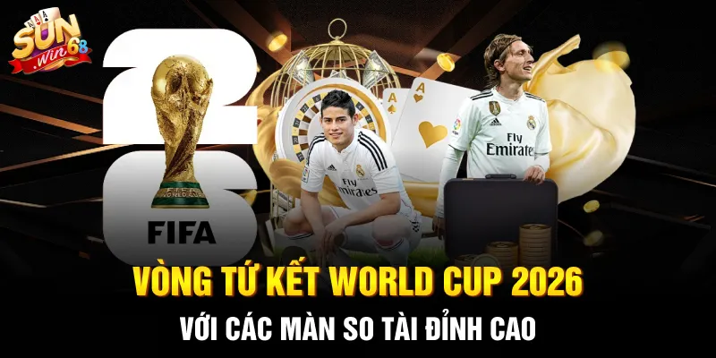 Vòng tứ kết World Cup 2026 với các màn so tài đỉnh cao